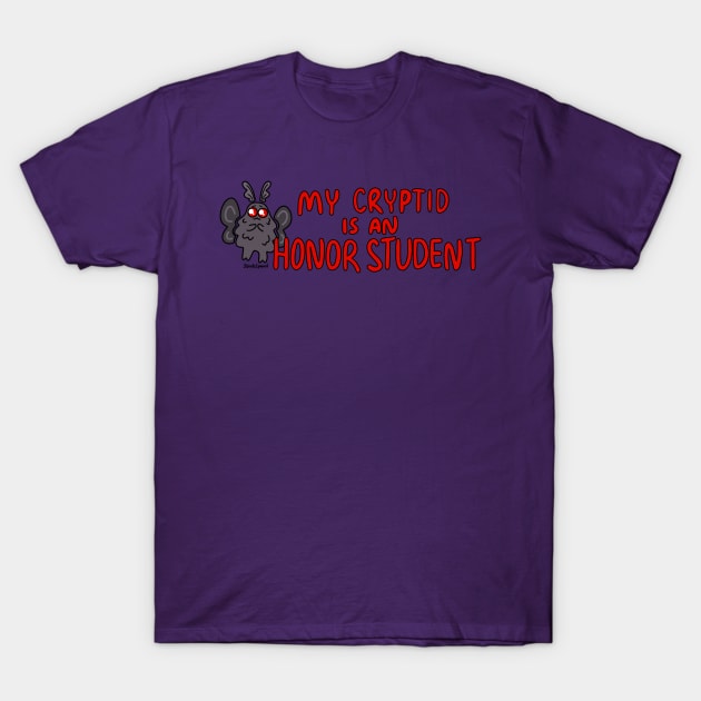 My cryptid is an honor student T-Shirt by 2Birds1Pencil